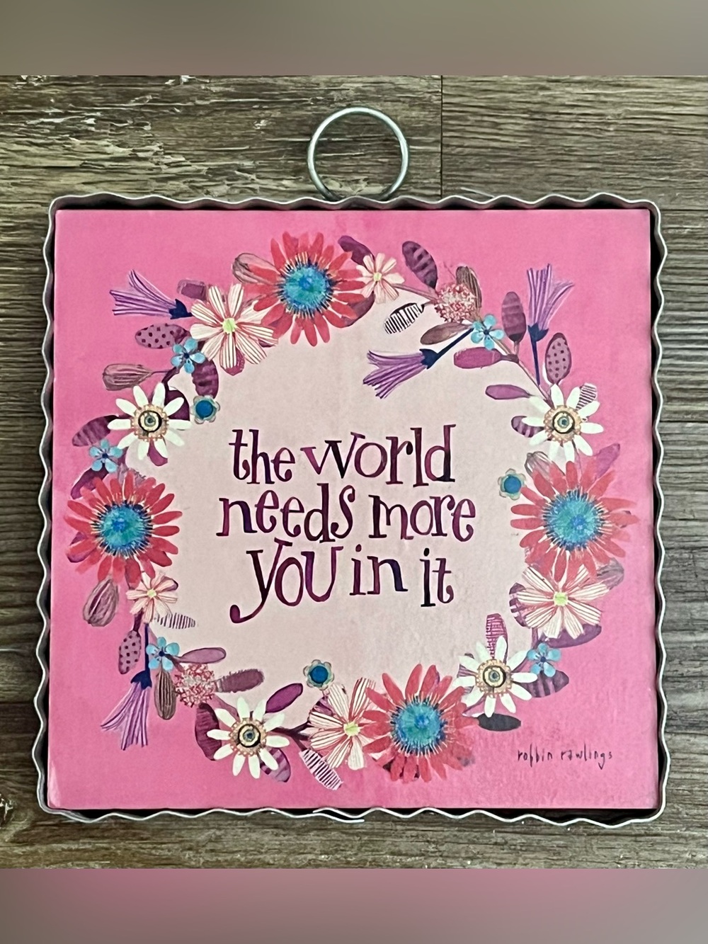 Pink Floral Wall Plaque - The World Needs More You In It